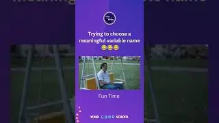 Fun Time 😂😂😂 | Finding right & meaningful variable name is difficult sometimes 😂 | Your Code School