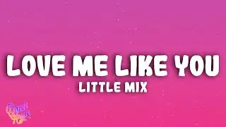 Little Mix - Love Me Like You