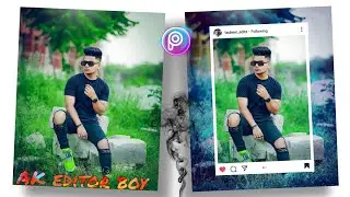 instagram fram new creative photo editing picsart tutorial video || Ak editor boy ||#picsart 🔥🔥👍