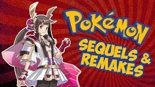 Top 5 Pokemon Games that Need a Remake/Sequel