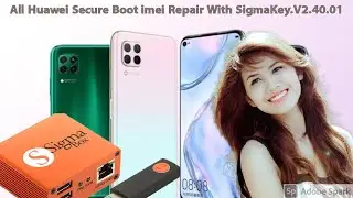 All Huawei Secure Boot imei Repair With SigmaKey V2.40.01