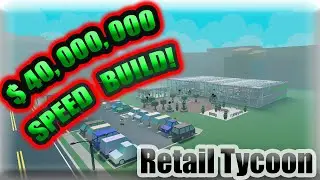 [Roblox: Retail Tycoon] - ( $40,000,000 SPEED BUILD ) Ep. 22