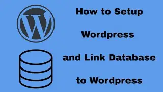 How to Setup Wordpress and Link Your Database to your Wordpress|Step by Step Procedure