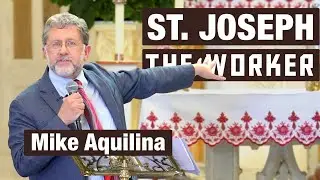 St. Joseph the Worker w/ Mike Aquilina
