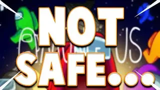HERE IS WHY IT'S DANGEROUS TO PLAY AMONG US RIGHT NOW...