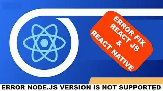 Error Node.js version is not supported. Please upgrade to Node.js or newer REACT NATIVE AND REACT JS