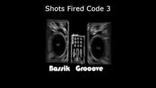 Bassik Grooove -  Shots Fired Code 3