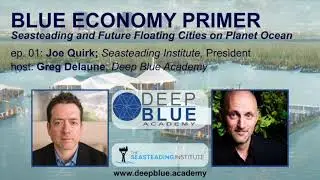 ep02: Seasteading and Future Floating Cities on Planet Ocean w/ Joe Quirk