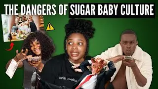THE PROBLEMATIC GLORIFICATION OF SUGAR BABY CULTURE