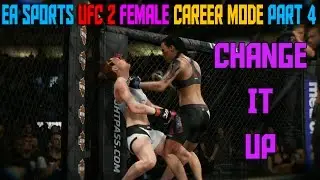 Change It Up | UFC 2 Female Pro Career Mode (EA Sports UFC 2 Gameplay)