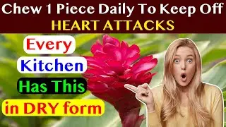 CHEW This Daily To Keep Off Heart Attacks, Shortness of Breath, Bloating and Gas