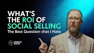'What's the ROI of Social Selling?' - The Best Question that I Hate