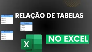 CRIANDO RELAÇÃO DE TABELAS NO #EXCEL