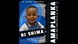 Dj Shima - Strictly Amaplanka Vol.23(Nkanyezis Birthday Mix)