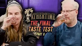 The Final Fathertime Taste Test Pt. 2