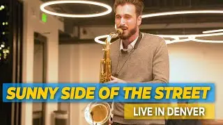 On the Sunny Side of the Street - Chad LB Live in Denver