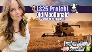LS25 Projekt 🚜 Old MacDonald 🐔🐑🐮🐽🐴Stunde 81-86 | Folge 11