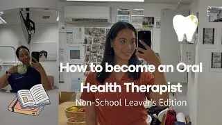 HOW TO BECOME AN ORAL HEALTH THERAPIST (NON SCHOOL LEAVER PATH) 🦷📚 | TALK DENTAL TO ME PODCAST