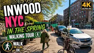 Inwood NYC - Spring Walking Tour 4K - Walk The Globe 8K New York City Manhattan Early Spring