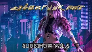 Cyberpunk Art Slideshow VOL 5