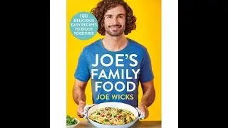 Joe's Family Food: 100 Delicious, Easy Recipes to Enjoy Together by Joe Wicks