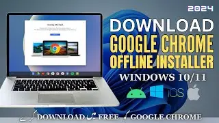 Download and install Google Chrome Offline Installer on PC Latest Version 2024. 