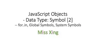 30. JavaScript Data Type: Symbol - for...in, global symbols, system symbols