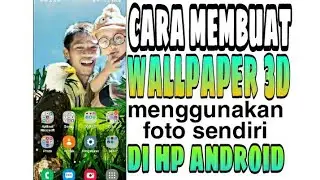 cara membuat wallpaper 3d menggunakan foto sendiri di android