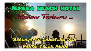 Terbaru Review Jepara Beach Hotel - Hotel Pinggir Pantai Teluk Awur Jepara | Jalan Jalan | YKM Kids