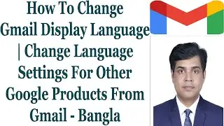 How To Change Gmail Display Language | Change Language Settings For Other Google Products From Gmail