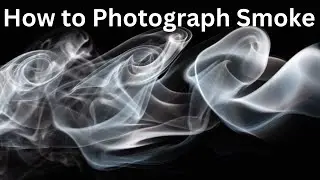 How to Photograph Smoke