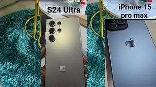 S24 Ultra vs iPhone 15 Pro Max, A clear win?