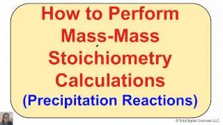 How to Perform Mass-Mass Stoichiometry (Precipitation Reactions)