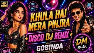 🎧 Khula Hai Mera Pinjra 🔥 Disco DJ Remix | Govinda Special | DM Music | Bass Boosted Nonstop Mix 26