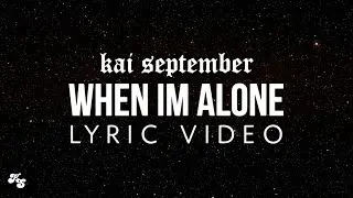 Kai September - When Im Alone (Official Lyrics)