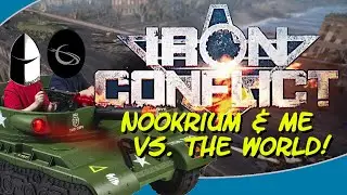 NOOKRIUM & ME VS. THE WORLD! Let's Try: IRON CONFLICT!