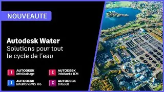 Autodesk Water - Des outils pour tout le cycle de l'eau