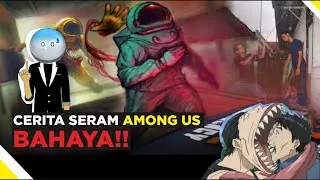 CERITA SERAM DI BALIK GAME AMONG US