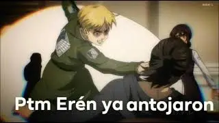 PTM EREN YA ANTOJARON