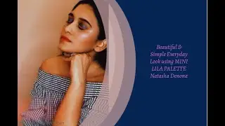 Beautiful & Simple Everyday Look using MINI LILA PALETTE Natasha Denona