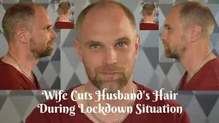 WIFEY CUTS HUSBY HAIR DURING LOCKDOWN SITUATION