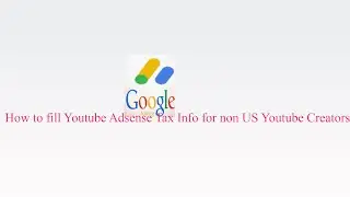 How to fill YouTube AdSense Tax Information for non US YouTube Creators in Amharic |የ አድሰንስ ታክስ አሞላል