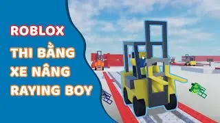 Ngày đầu tiên thi bằng xe nâng raying boy #rubedo #roblox #games