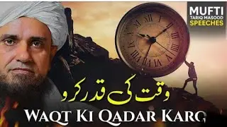 Apna Waqt Ki Qadar Karo | Mufti Tariq Masood Speeches
