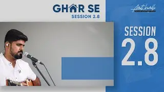 Ghar Se Session 2.8 | Mahima ho Teri | Ye Zindagi Teri Mahima
