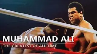 Muhammad Ali - The Greatest Of All Time