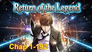 Return of the Legend | Chapter 1 to 192 | Dao Cultivation