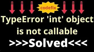 Understanding and Resolving the 'TypeError: 'int' object is not callable
