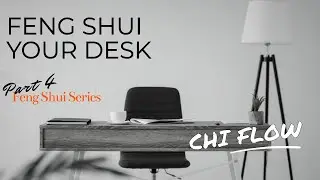The Ultimate Office Layout! Desk Positioning for Good Feng Shui (Part 4)
