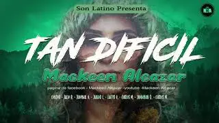 Mackeen Alcazar - Tan Dificil ( audio Legal )